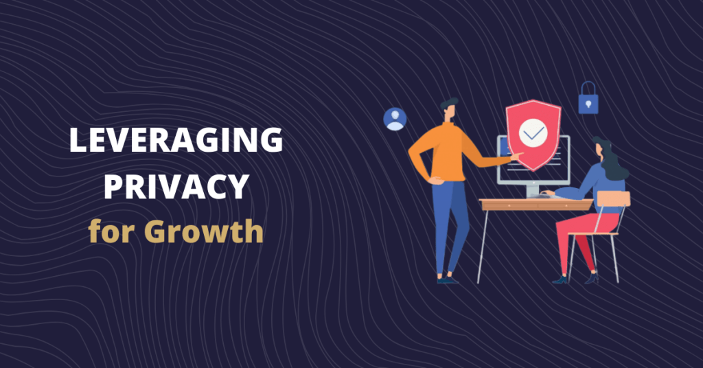 leveraging privacy for growth