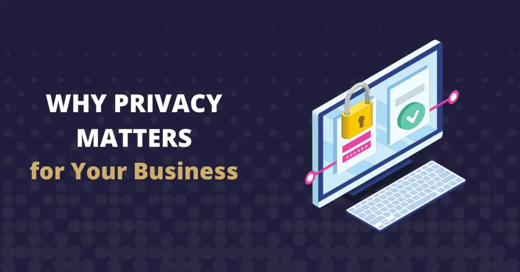 why privacy matters for your business