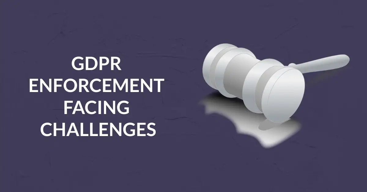 gdpr enforcement facing challenges